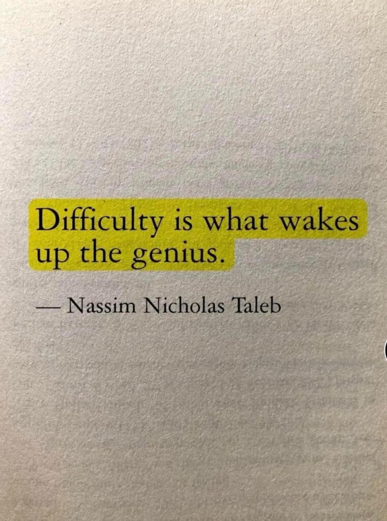 DIFFICULTY IS WHAT WAKES UP THE GENIUS