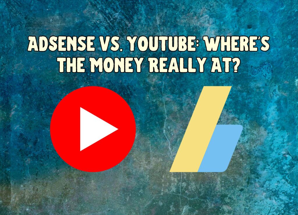 AdSense vs. YouTube: Where’s the Money Really At?