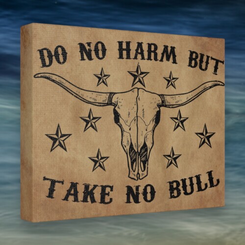 Do No Harm but Take No Bull&#8221; Wall Art and T-Shirt