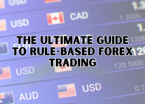 The Ultimate Guide to Rule-Based Forex Trading: How to Eliminate Guesswork