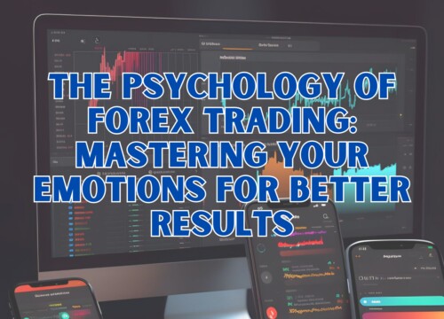 The Psychology of Forex Trading: Mastering Your Emotions for Better Results