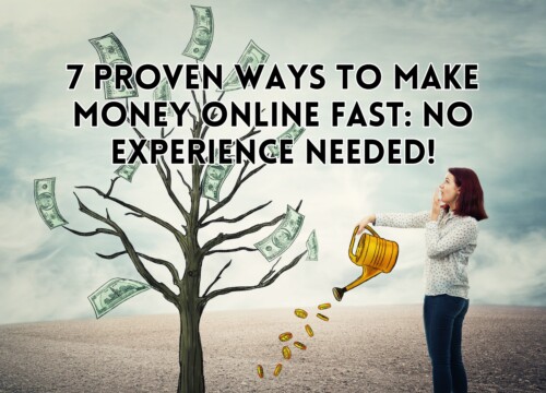 7 Proven Ways to Make Money Online Fast: No Experience Needed!