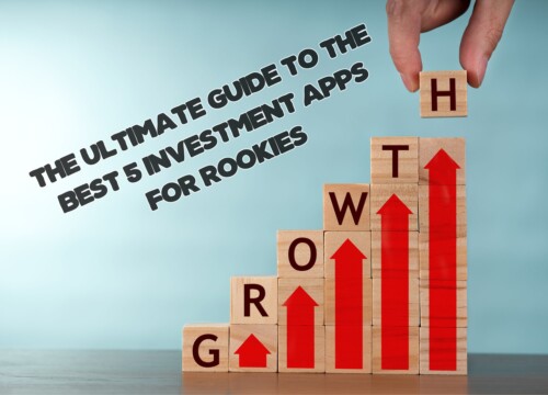 The Ultimate Guide to the Best 5 Investment Apps for Rookies: Your Path to Financial Growth