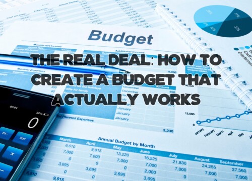 The Real Deal: How to Create a Budget That Actually Works