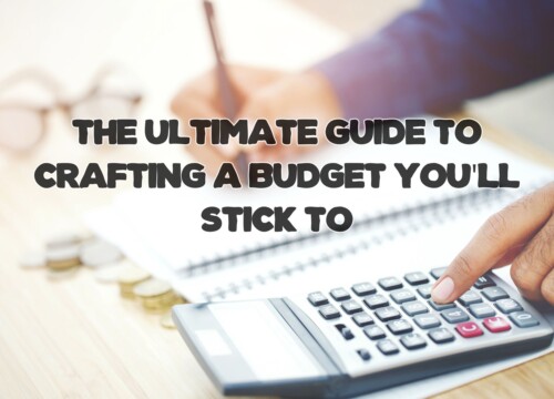 The Ultimate Guide to Crafting a Budget You&#8217;ll Stick To
