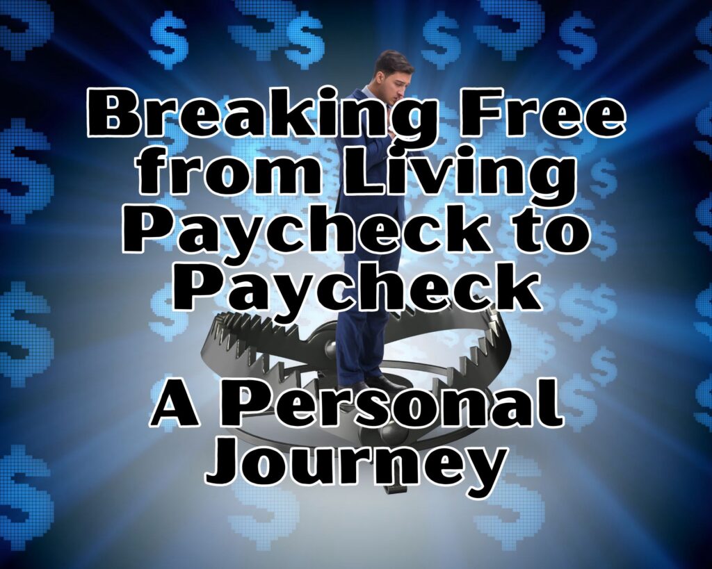Breaking Free from Living Paycheck to Paycheck: A Personal Journey