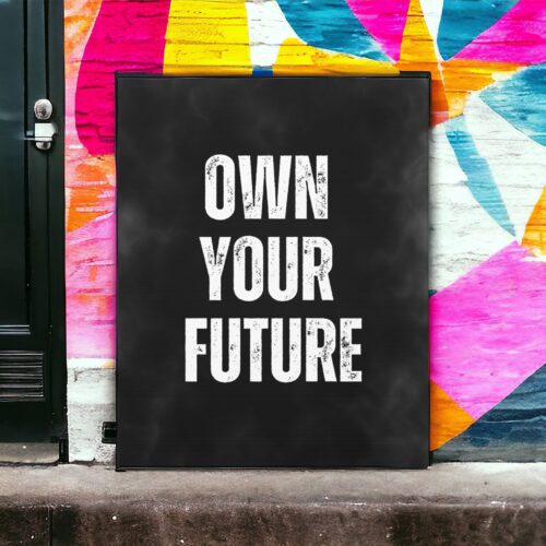 Owning Your Future: Taking Charge of Your Destiny