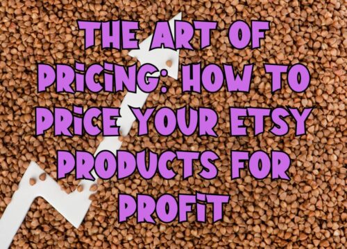 HOW TO PRICE YOUR ETSY PRODUCTS FOR PROFIT