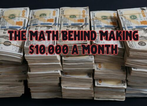 THE MATH BEHIND MAKING $10,000 A MONTH