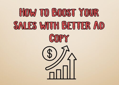 HOW TO BOOST YOUR SALES WITH BETTER AD COPY