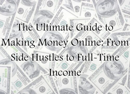 MAKING MONEY ONLINE: FROM SIDE HUSTLES TO FULL-TIME INCOME