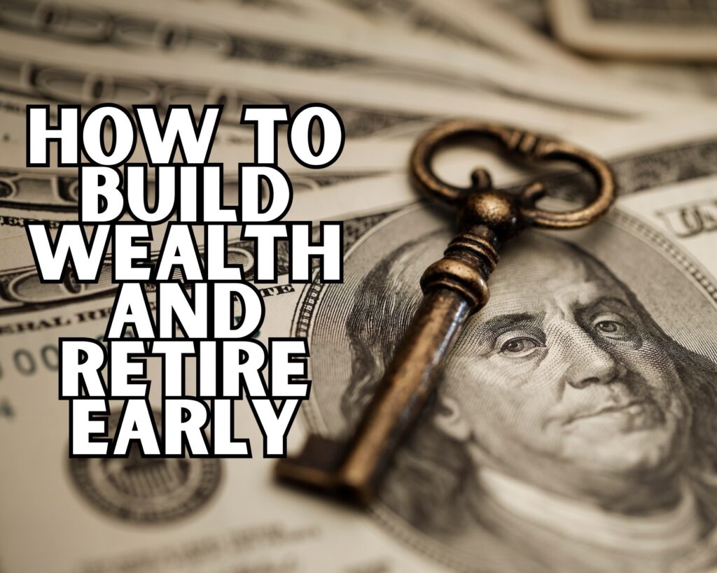 How to Build Wealth and Retire Early