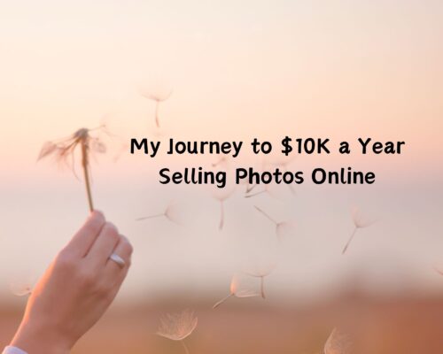 My Journey to $10K a Year Selling Photos Online