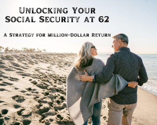 Unlocking Your Social Security at 62: A Strategy for Million-Dollar Return
