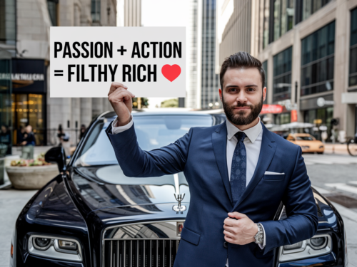 Passion + Action = Filthy Rich