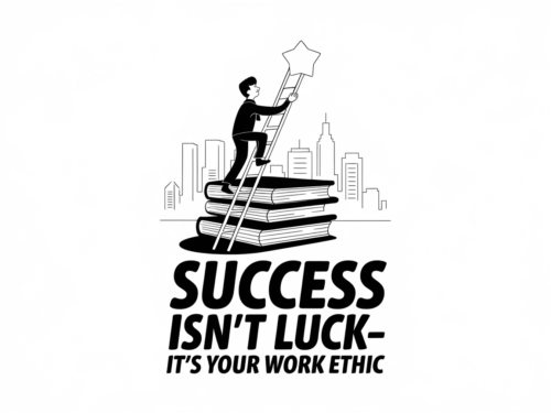 Success Isn’t Luck—It’s Your Work Ethic